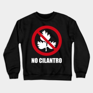 NO Cilantro - Anti series - Nasty smelly foods - 11A Crewneck Sweatshirt